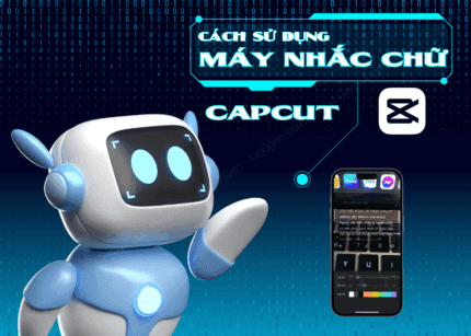 Cách sử dụng máy nhắc chữ trên Capcut dễ làm mới nhất 2024